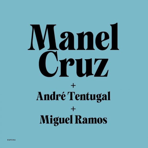 Manel Cruz + André Tentugal e Miguel Ramos